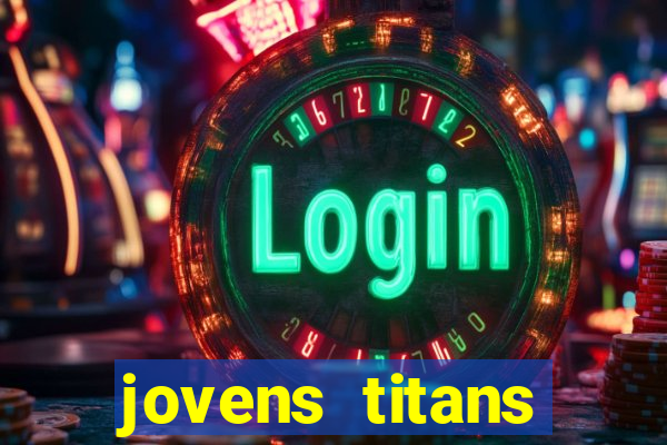 jovens titans cavando fortunas
